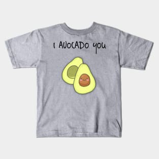 I Avocado You! Kids T-Shirt